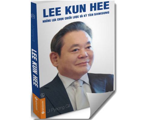 [Sách hay] Lee Kun-Hee - Những lựa chọn chiến lược và kỳ tích Samsung