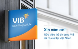 Xin cảm ơn! Nửa triệu thẻ tín dụng VIB đã có mặt tại Việt Nam!