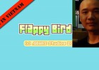 Flappy Bird - từ lúc khai sinh đến khi...khai tử