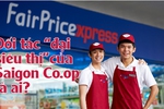 Đối tác "đại siêu thị" của Saigon Co.op là ai?